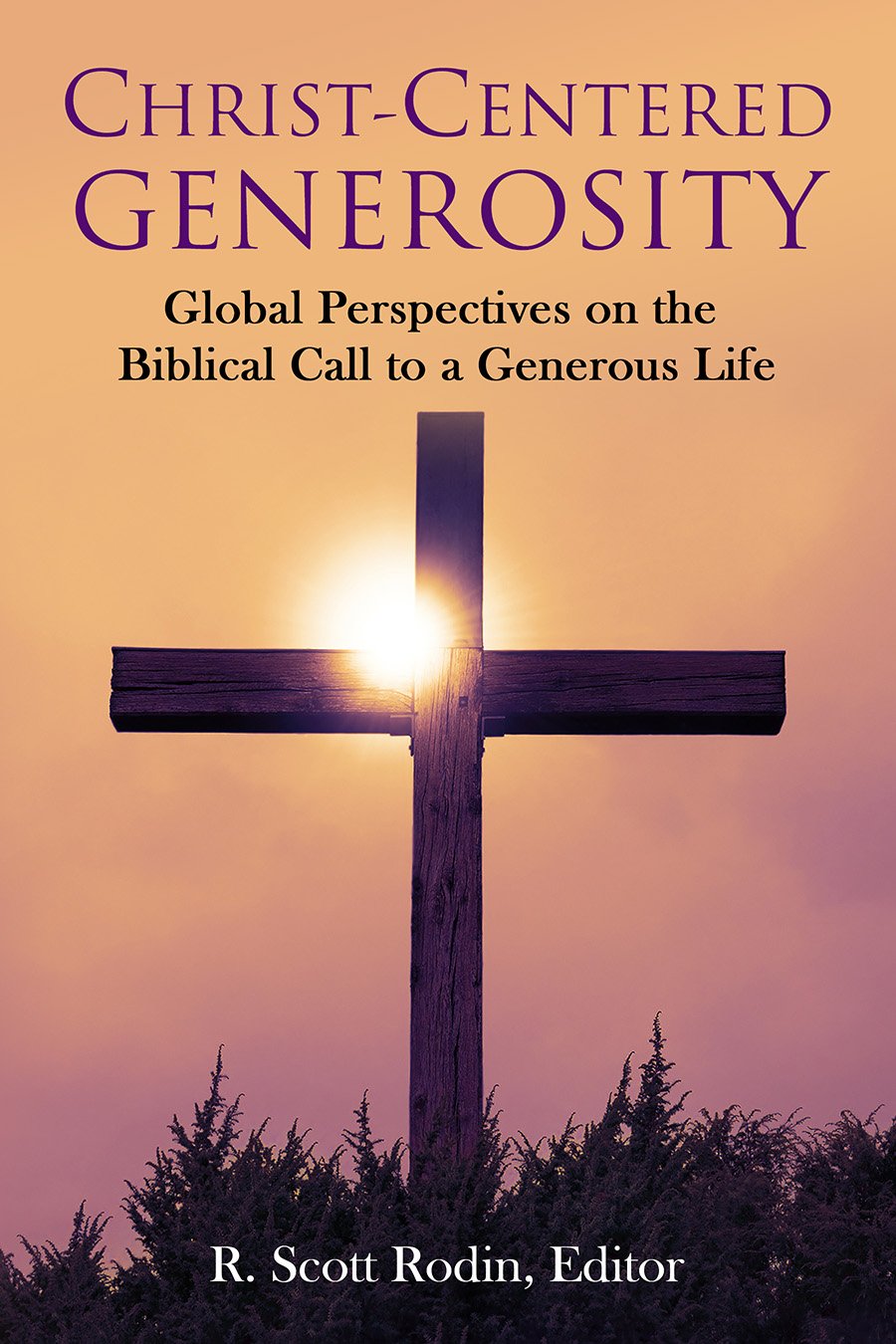 Christ-Centered Generosity: Global Perspectives on the Biblical Call to a Generous Life