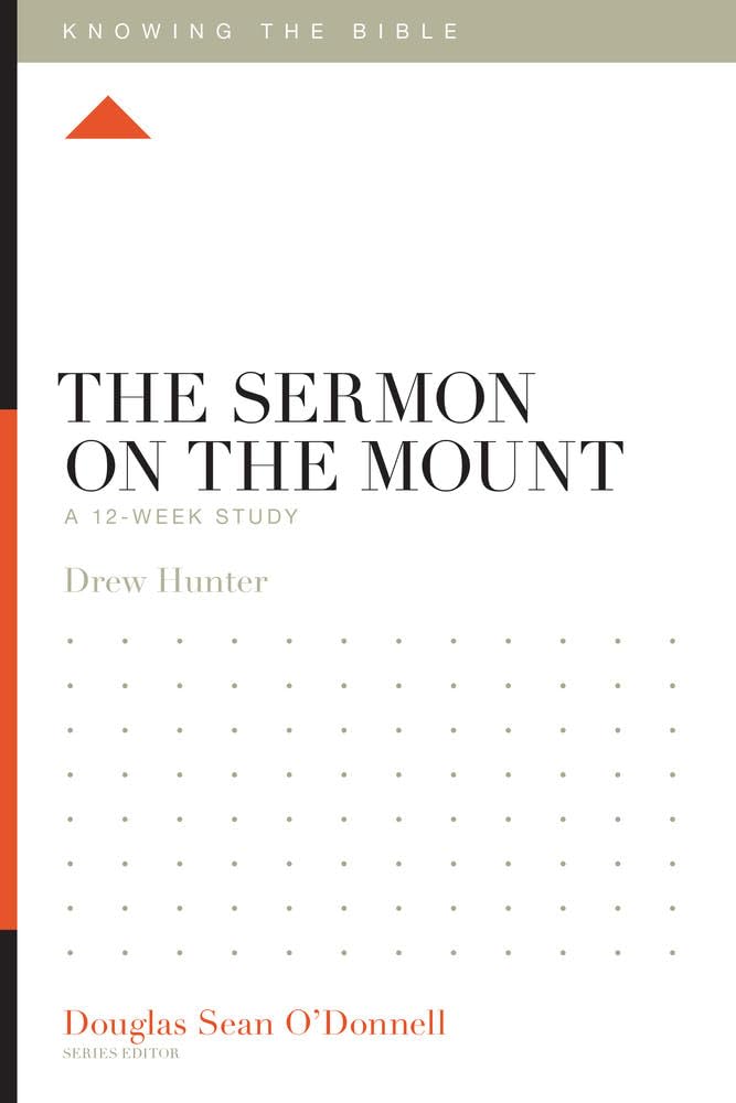 The Sermon on the Mount: A 12-Week Study (Knowing the Bible