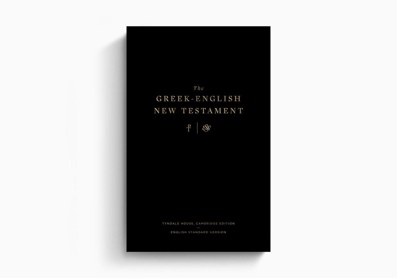 The Greek-English New Testament: Tyndale House, Cambridge Edition and English Standard Version